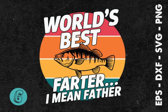 Dad Fishing World’s Best Farter SVG for Crafts & Graphics