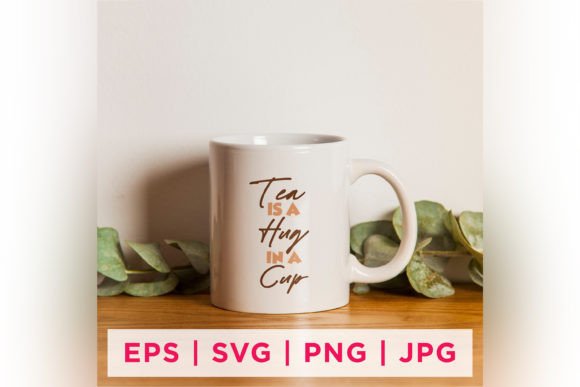 Tea Is a Hug in a Cup: Graphics & Crafts Review